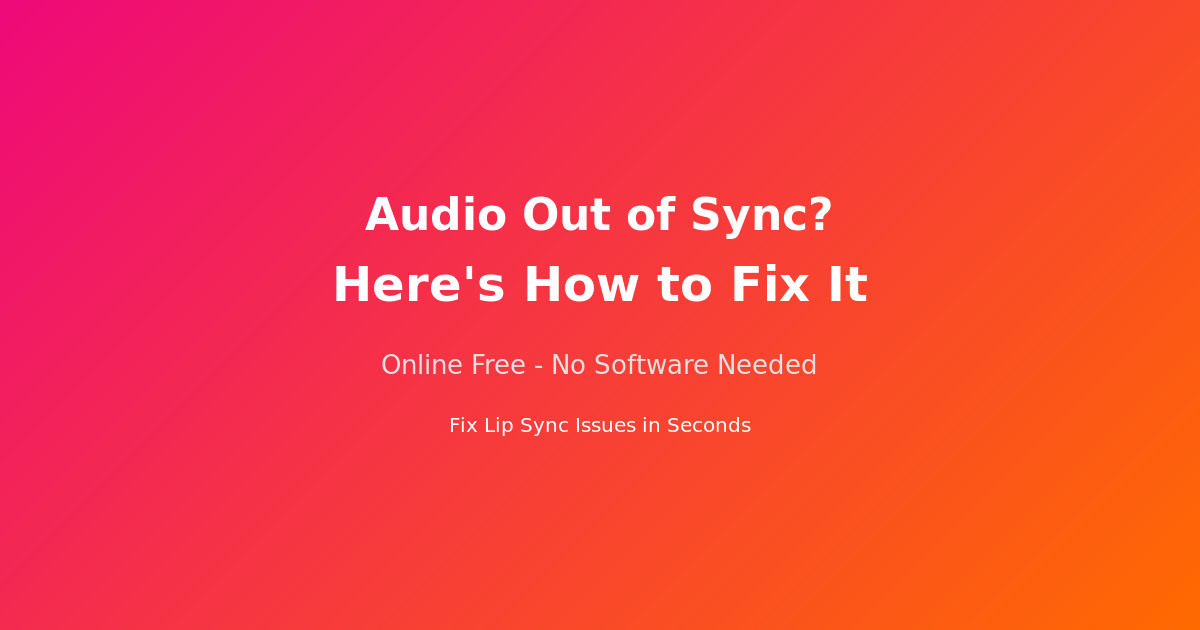 Audio Out of Sync? Here is How to Fix It Online Free